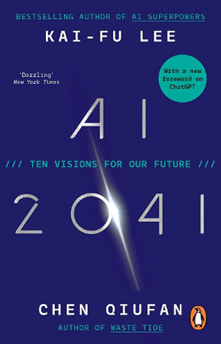 AI 2041 - Ten Visions for Our Future